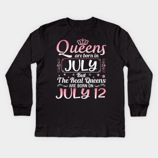 Queens Are Born In July Real Queens Are Born On July 13 Birthday Nana Mom Aunt Sister Wife Daughter Kids Long Sleeve T-Shirt